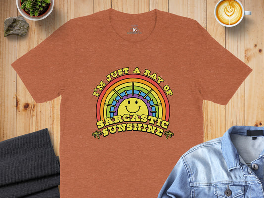 I'm Just a Ray of Sarcastic Sunshine T-shirt
