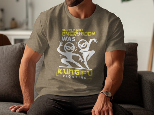 Surely Not Everybody Was Kung Fu Fighting T-shirt