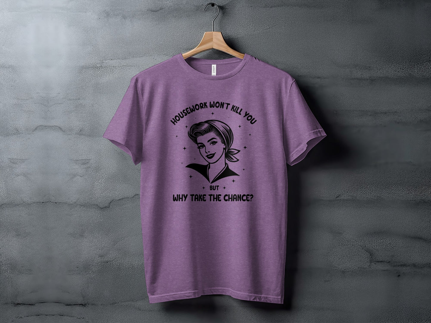 Housework Won't Kill You Funny Graphic T-Shirt