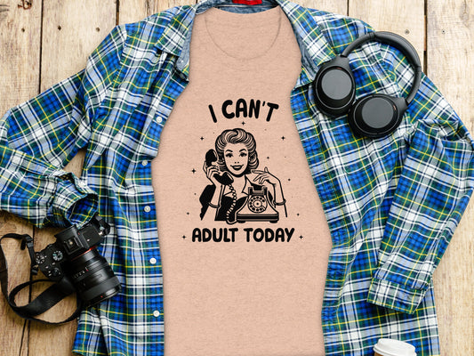 I Can't Adult Today Graphic T-Shirt