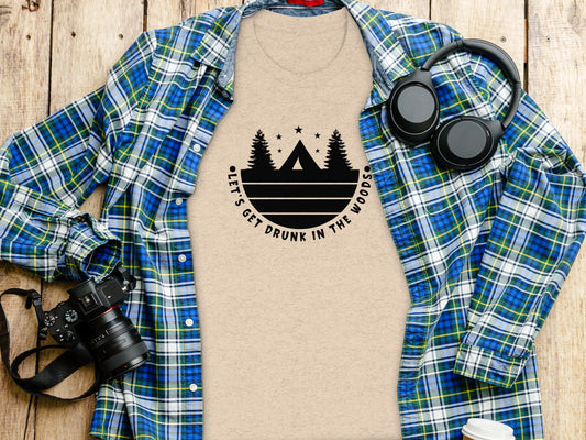 Let's Get Drunk In The Woods Camping Adventure T-Shirt T-Shirt - Outdoor & Adventure Collection - Mile Marker 16 Gear by Cloud 16 Clothing Co.