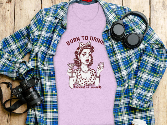 Born to Drink Forced to Work Graphic T-shirt