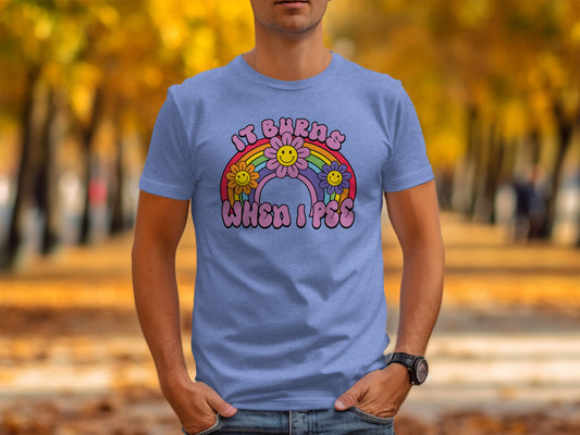 It Burns When I Pee Rainbow and Flowers Meme Tee
