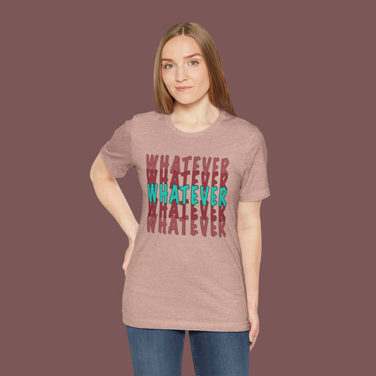 Whatever Graphic Tee - Unisex Jersey T-Shirt | Casual Statement Wear