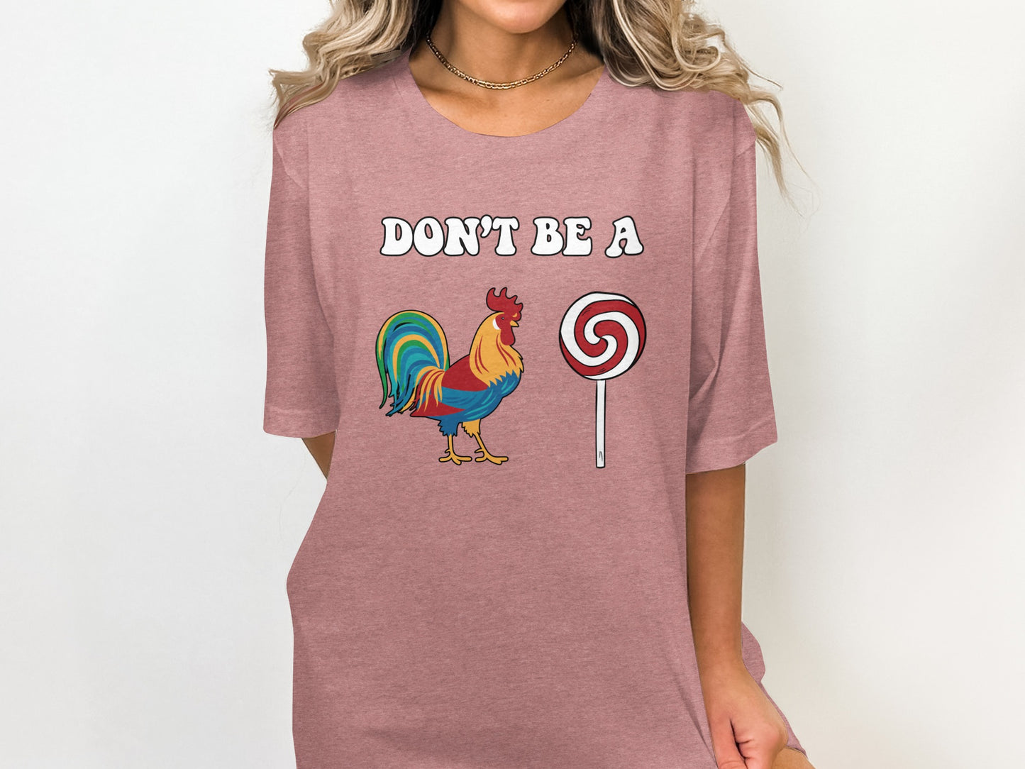 Don't Be A Rooster and Lollipop Graphic T-Shirt