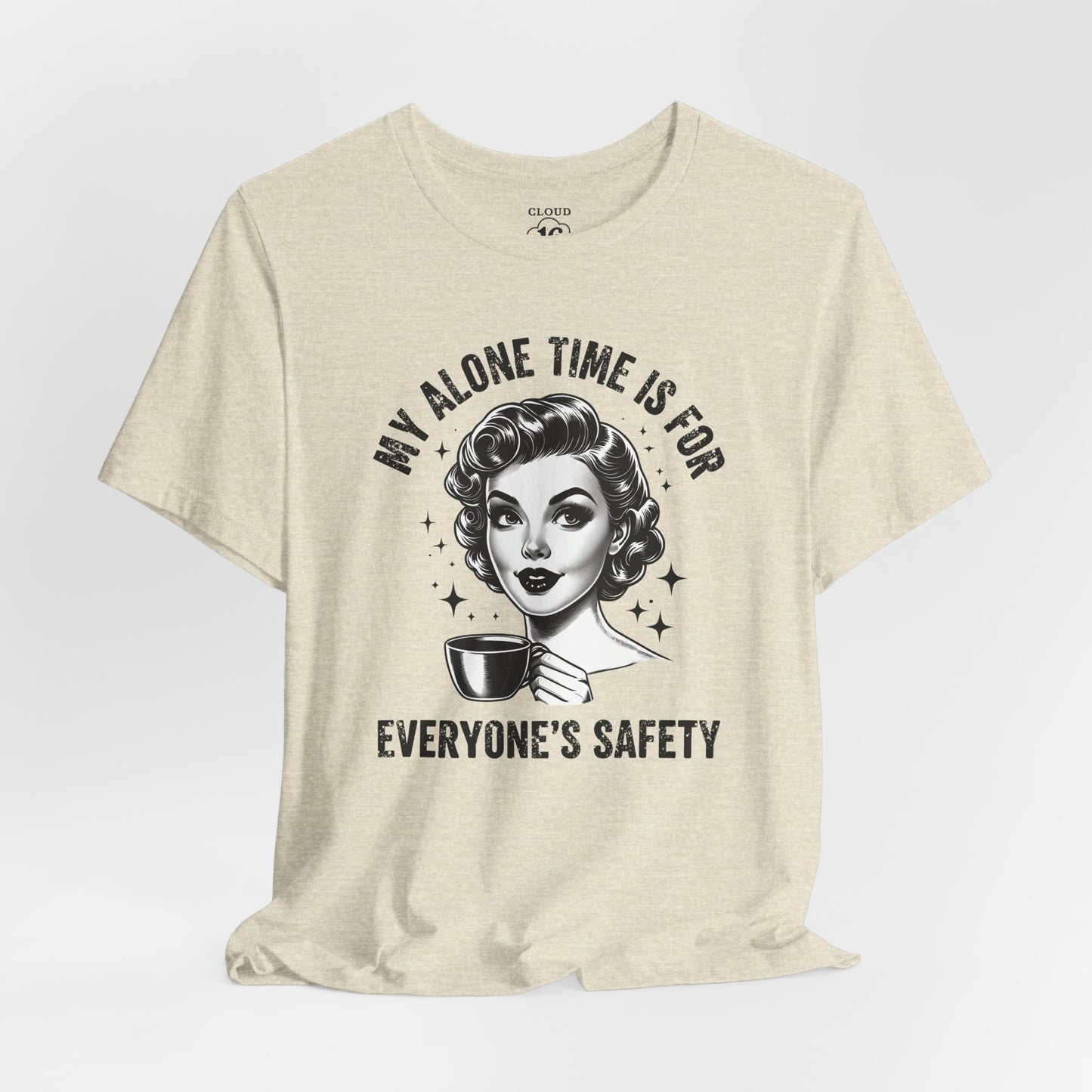 My Alone Time Is for Everyone's Safety - Funny Coffee Lover's T-Shirt