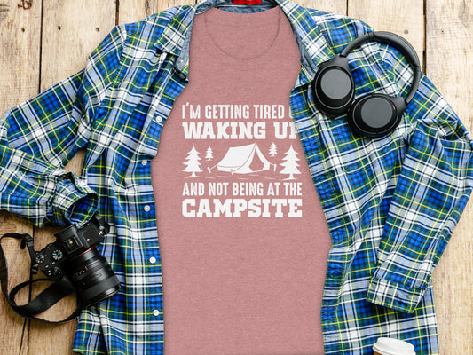 I'm Getting Tired Of Waking Up Campsite Tent T-Shirt T-Shirt - Outdoor & Adventure Collection - Mile Marker 16 Gear by Cloud 16 Clothing Co.