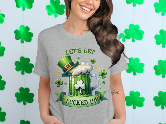 Let's Get Lucked Up St. Patrick's Day Shirt