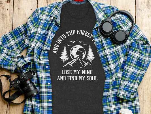 And Into The Forest I Go To Lose My Mind Find My Soul T-Shirt T-Shirt - Outdoor & Adventure Collection - Mile Marker 16 Gear by Cloud 16 Clothing Co.