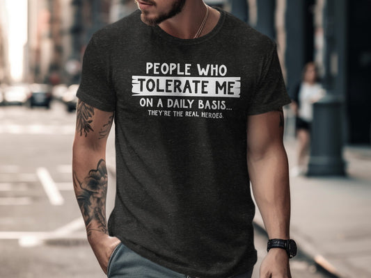 People Who Tolerate Me On A Daily Basis Heroes Shirt