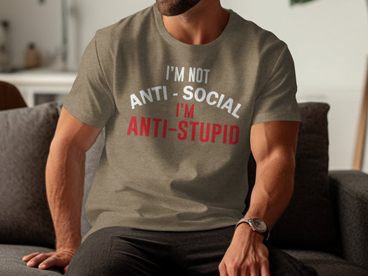 I'm Not Anti Specific Anti Stupid Graphic T-Shirt