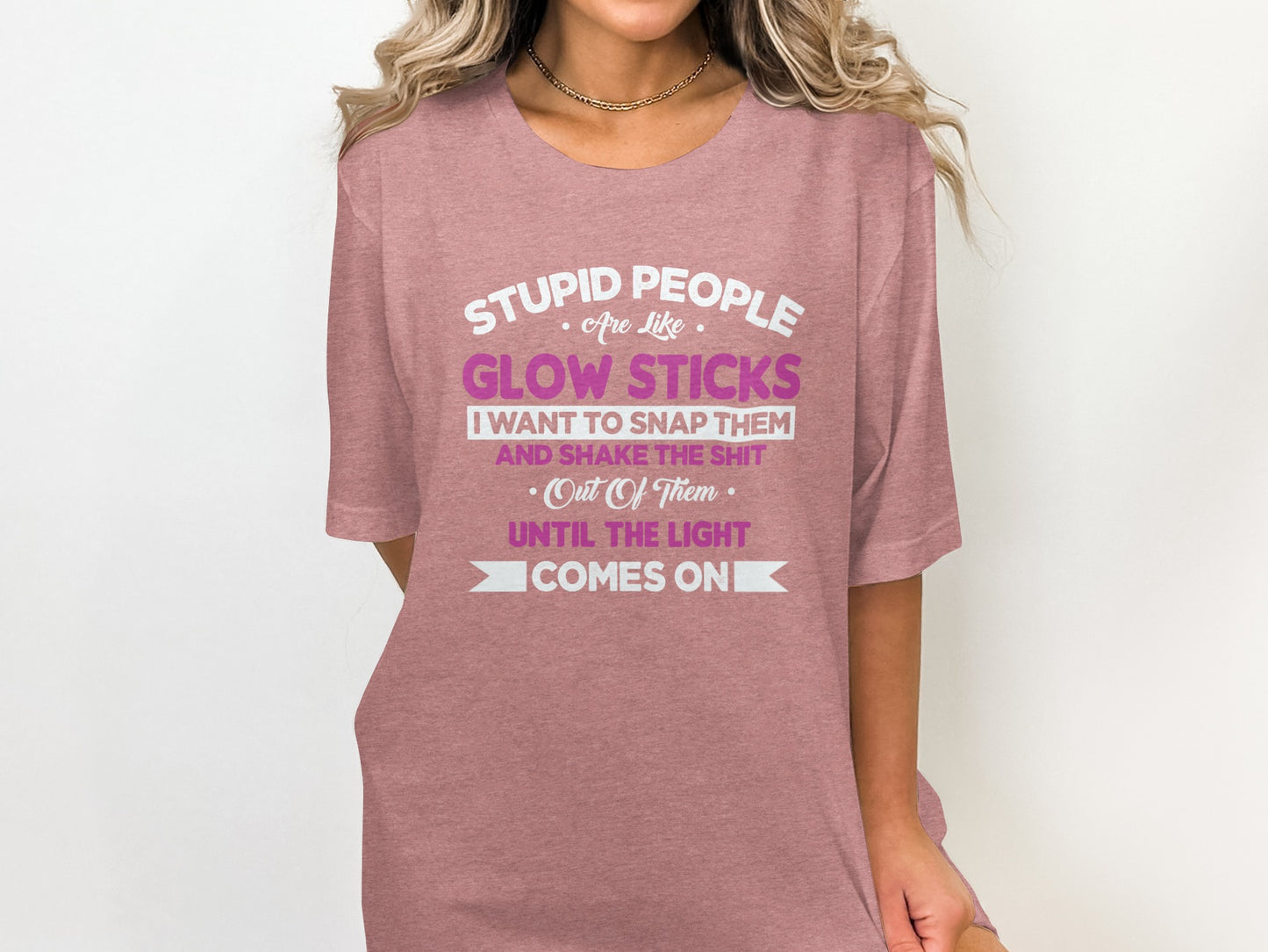 Stupid People Are Like Glow Sticks Graphic Shirt