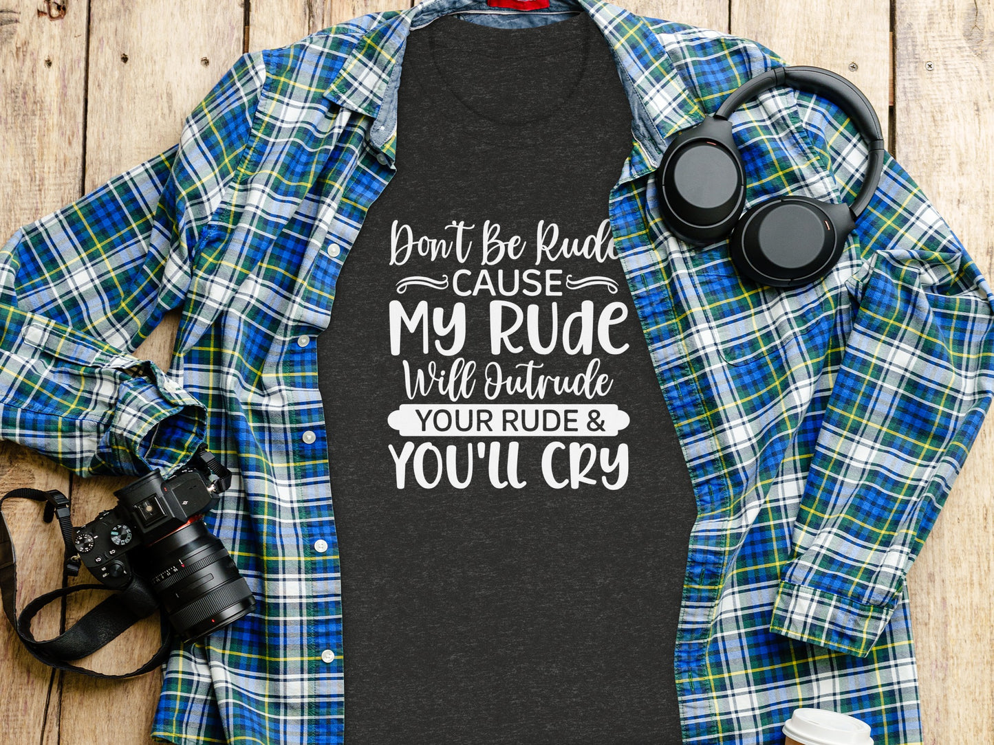 Don't Be Rude Cause My Rude Will Outrude T-shirt