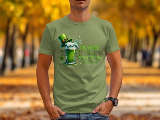 Irish Today Hungover Tomorrow Funny T-Shirt