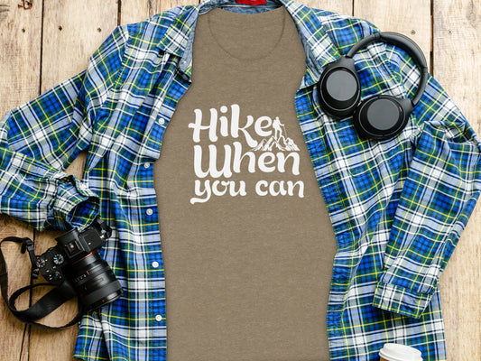 Hike When You Can Outdoor Adventure Design for Hiking T-Shirt T-Shirt - Outdoor & Adventure Collection - Mile Marker 16 Gear by Cloud 16 Clothing Co.