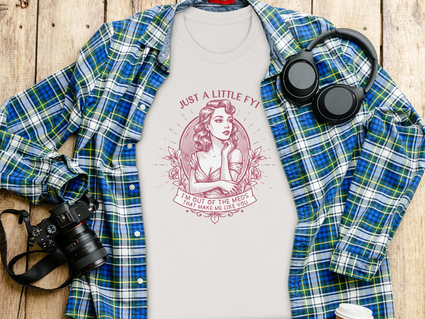 Just A Little FYI I'm Out Of The Meds Shirt