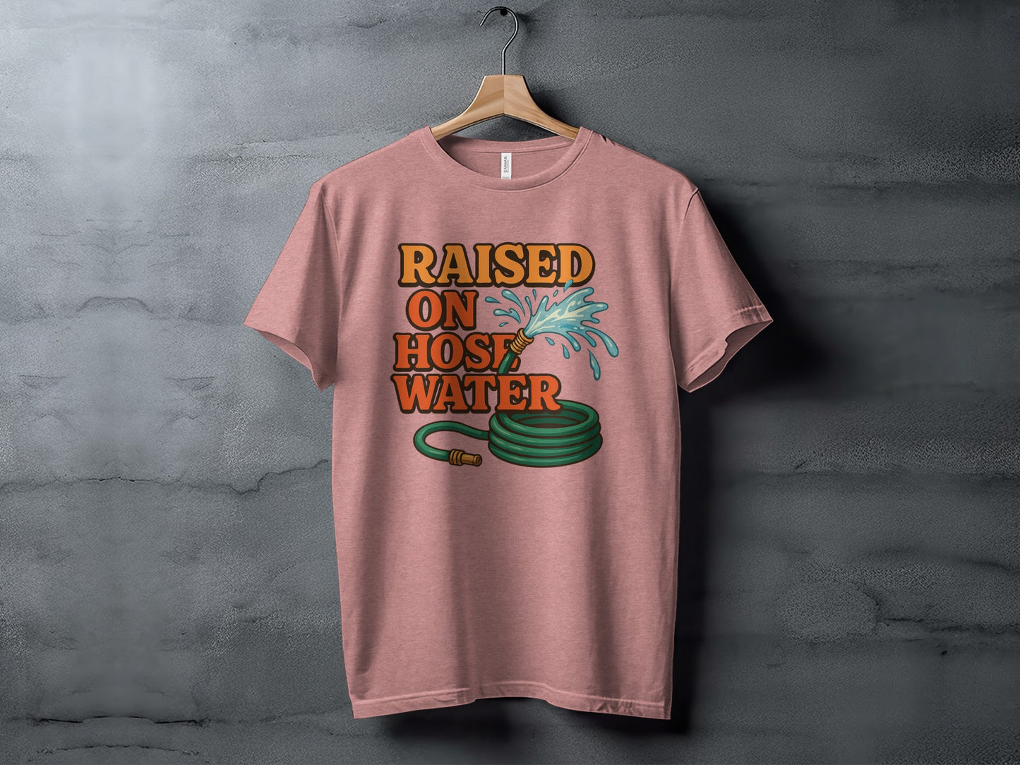 Raised On Hose Water Humorous Graphic Tee