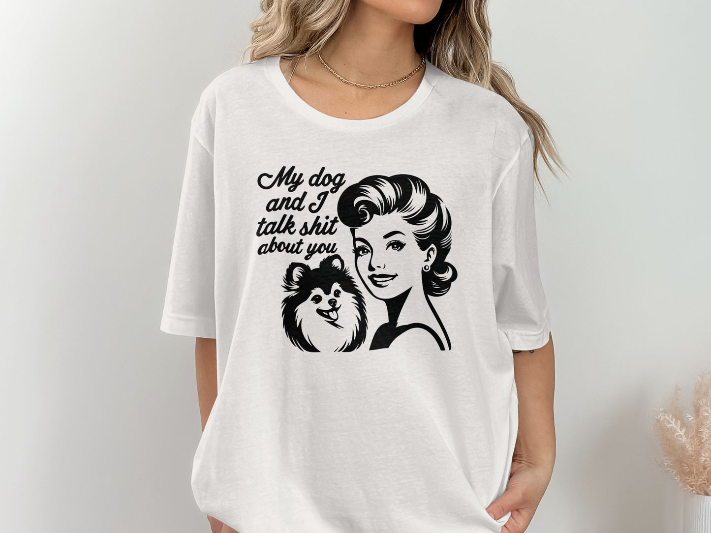 My Dog and I Talk Shit Funny White Graphic Tee