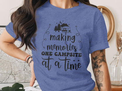 Making Memories One Campsite At A Time Camping T-Shirt T-Shirt - Outdoor & Adventure Collection - Mile Marker 16 Gear by Cloud 16 Clothing Co.