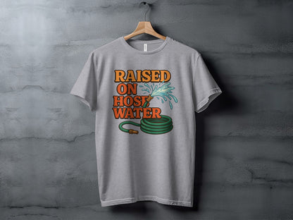 Raised on Hose Water Graphic Tee Gardening Shirt