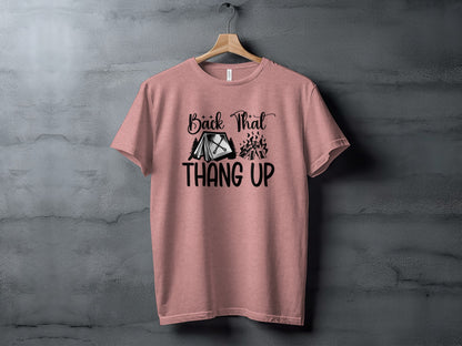 Back That Thang Up Camping Outdoors Tent Fire T-Shirt T-Shirt - Outdoor & Adventure Collection - Mile Marker 16 Gear by Cloud 16 Clothing Co.