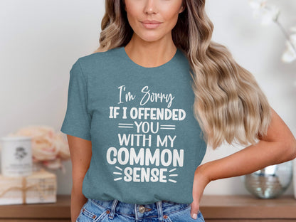 I'm Sorry If I Offended You Common Sense Shirt