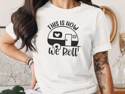 This is How We Roll Camper Graphic For Adventurers T-Shirt T-Shirt - Outdoor & Adventure Collection - Mile Marker 16 Gear by Cloud 16 Clothing Co.