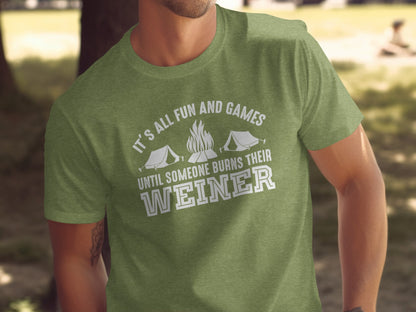 It is All Fun and Games Until Someone Burns Weiner T-Shirt T-Shirt - Outdoor & Adventure Collection - Mile Marker 16 Gear by Cloud 16 Clothing Co.