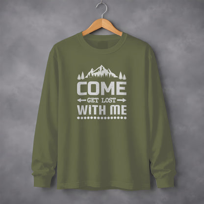 Come Get Lost with Me Long Sleeve Shirt