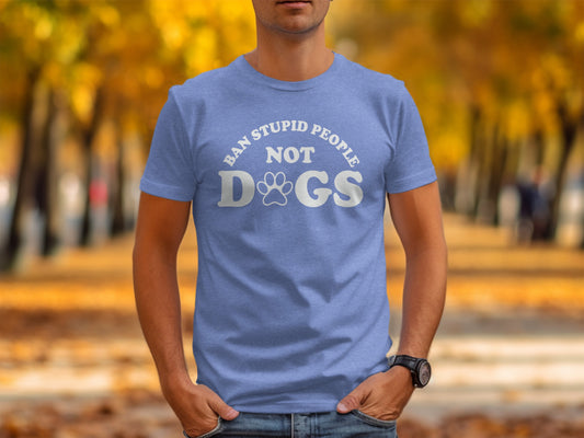 Ban Stupid People Not Dogs Funny Graphic T-Shirt