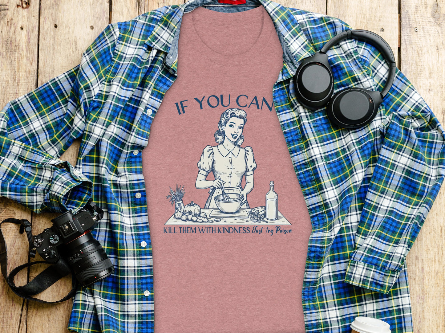 If You Can Kill Them With Kindness Just Try Poison Shirt