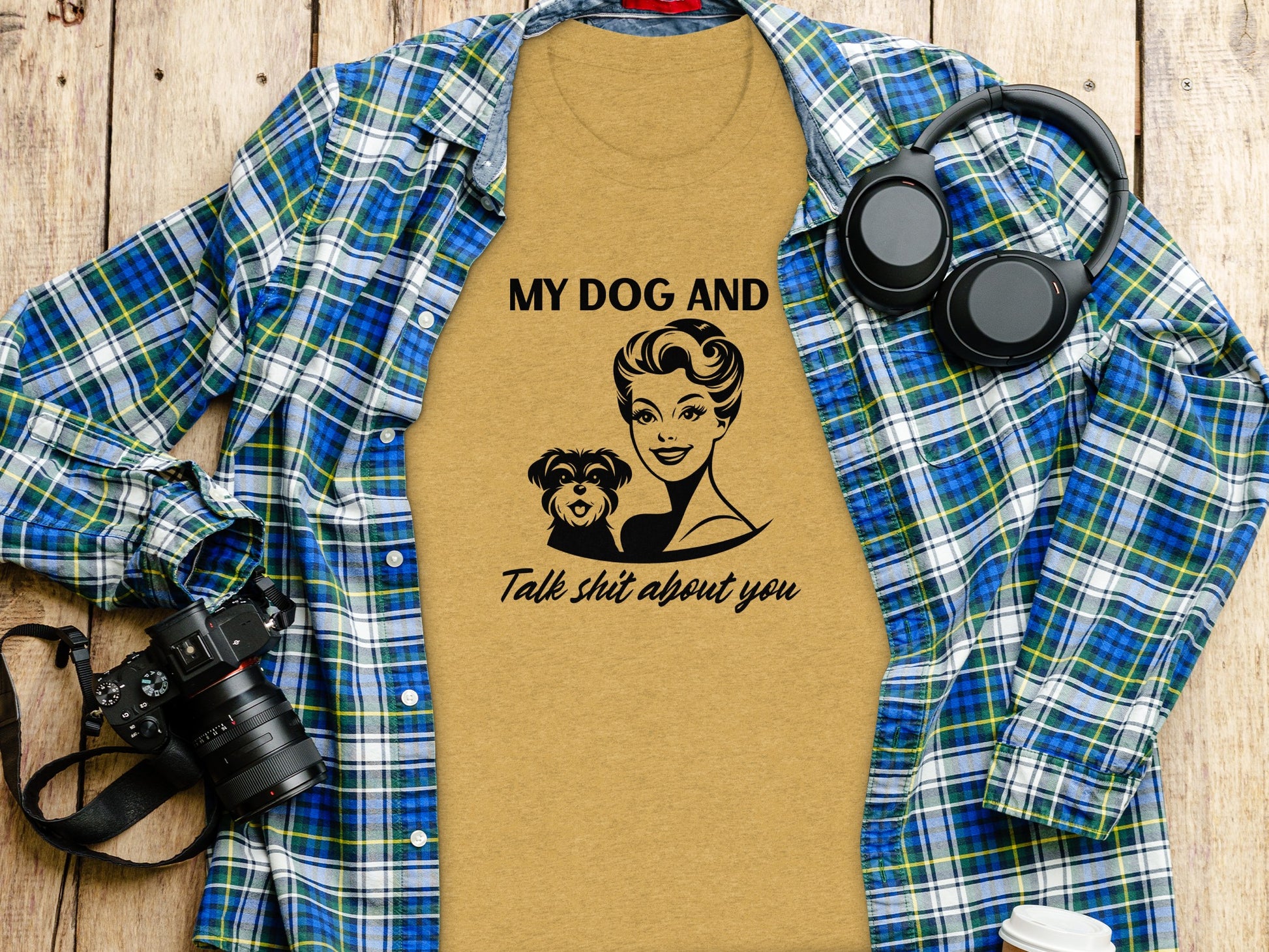 My Dog And I Talk Sh*t About You Shirt