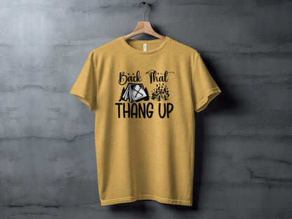 Back That Thang Up Camping Outdoors Tent Fire T-Shirt T-Shirt - Outdoor & Adventure Collection - Mile Marker 16 Gear by Cloud 16 Clothing Co.