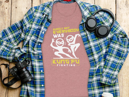 Surely Not Everybody Was Kung Fu Fighting T-shirt