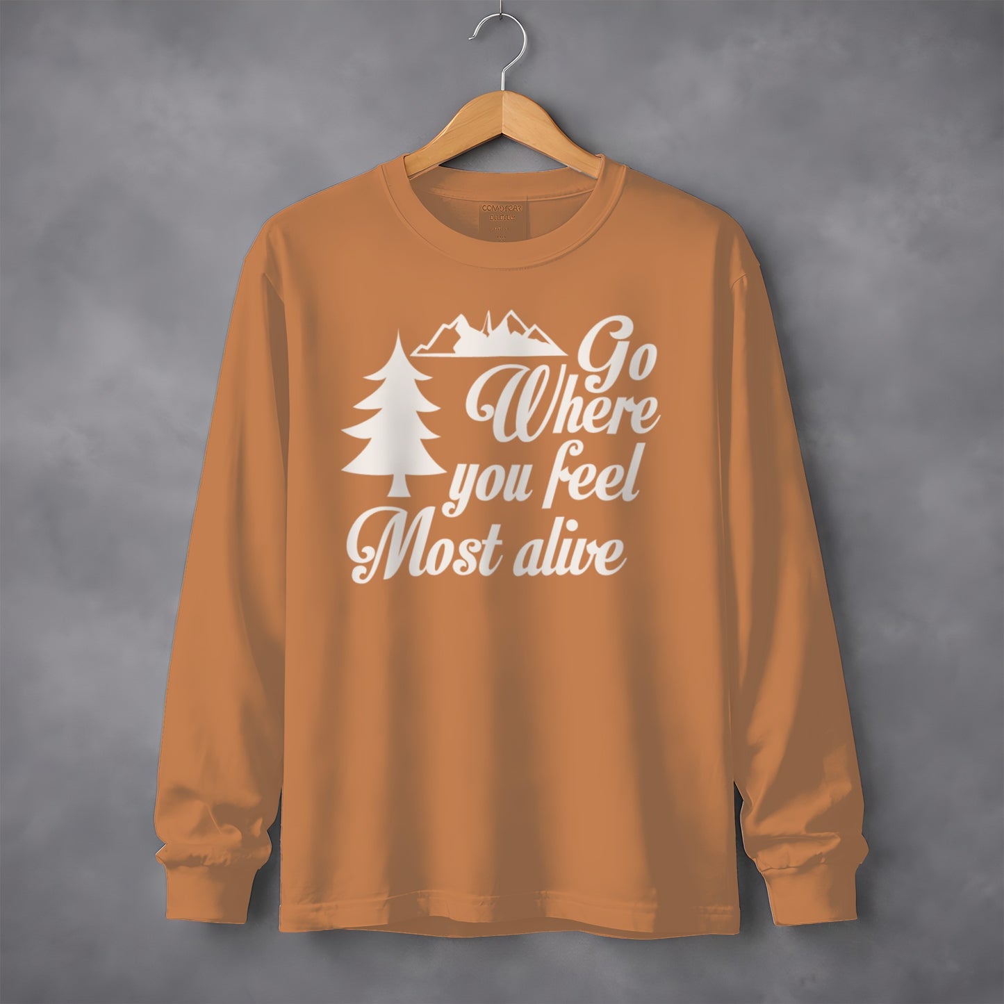 Go Where You Feel Most Alive Outdoors Graphic Long Sleeve T-Shirt Long Sleeve Tee - Outdoor & Adventure Collection - Mile Marker 16 Gear by Cloud 16 Clothing Co.