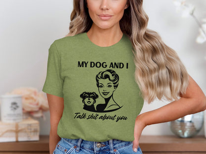 My Dog And I Talk Shit About You Graphic T-Shirt