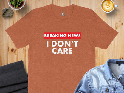 Breaking News I Don't Care Graphic T-Shirt