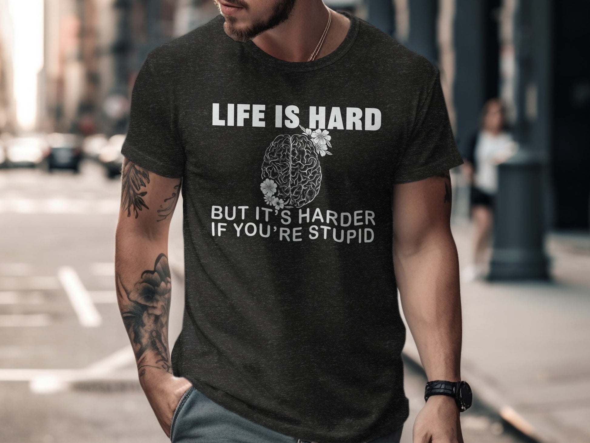 Life is Hard but Harder If You're Stupid T-Shirt