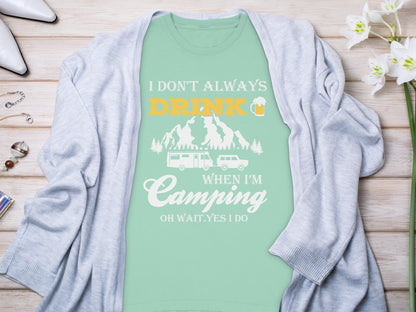 I Dont Always Drink When Im Camping Funny Design Long Sleeve T-Shirt Long Sleeve Tee - Outdoor & Adventure Collection - Mile Marker 16 Gear by Cloud 16 Clothing Co.