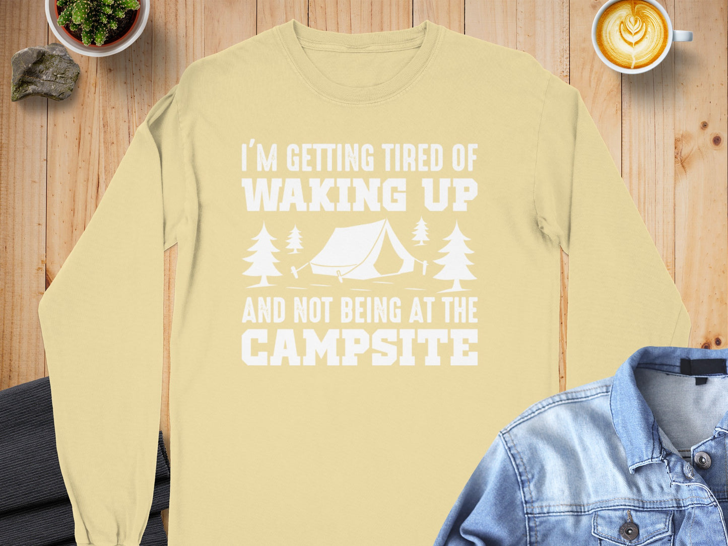 I'm Getting Tired Of Waking Up And Not Being At The Campsite