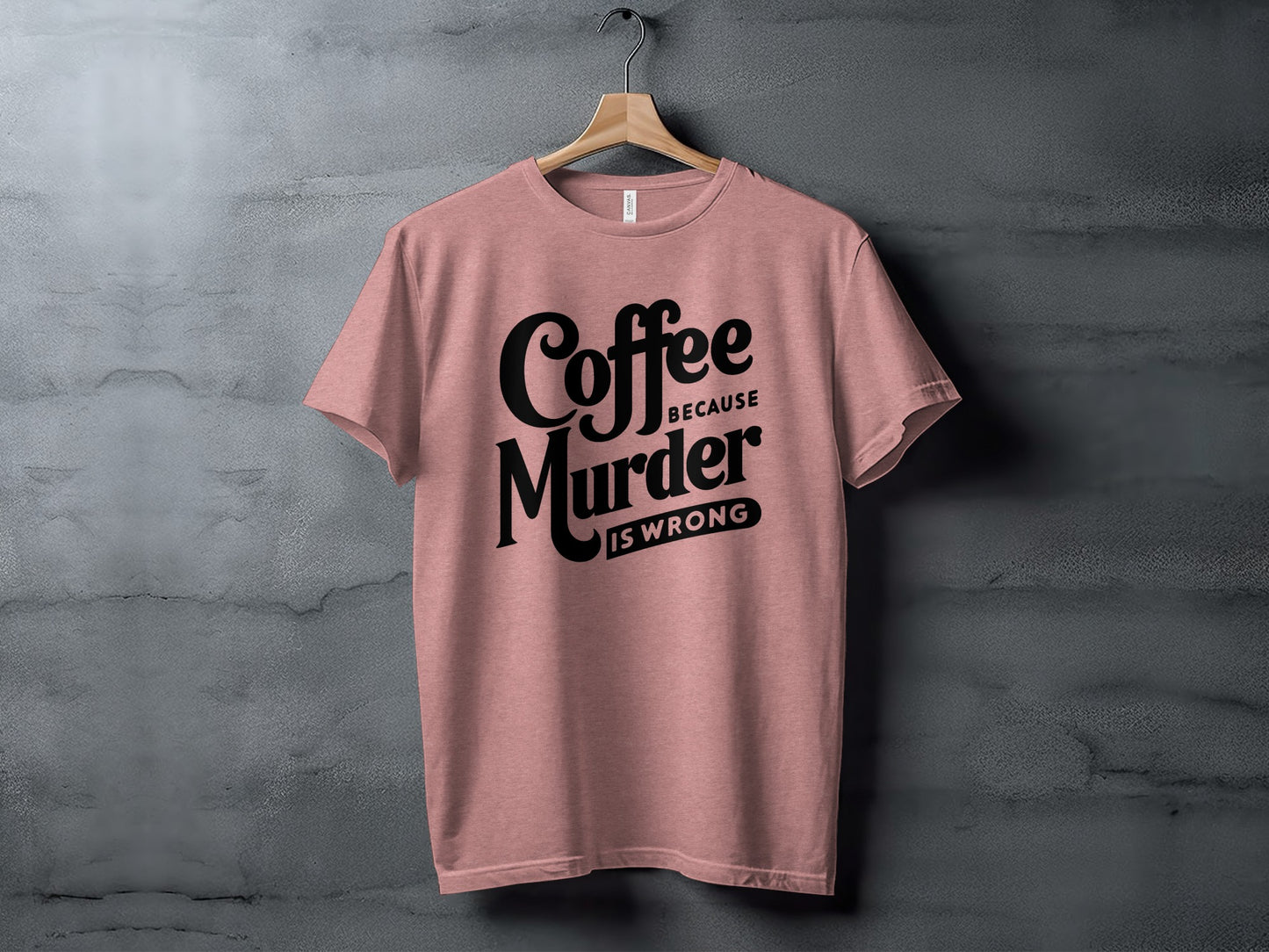 Coffee Because Murder Is Wrong Statement T-Shirt