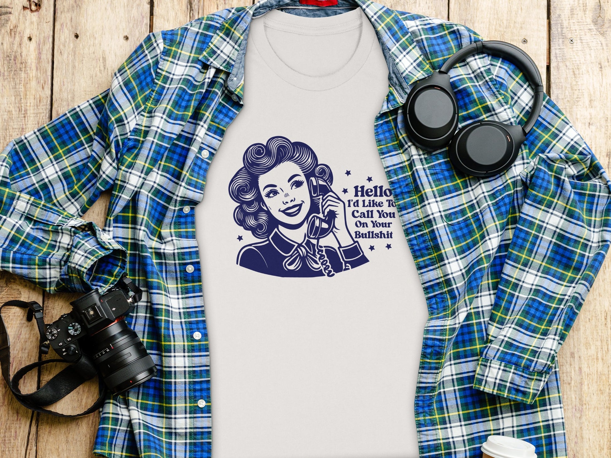 Hello I'd Like To Call You On Your Bullshit Shirt