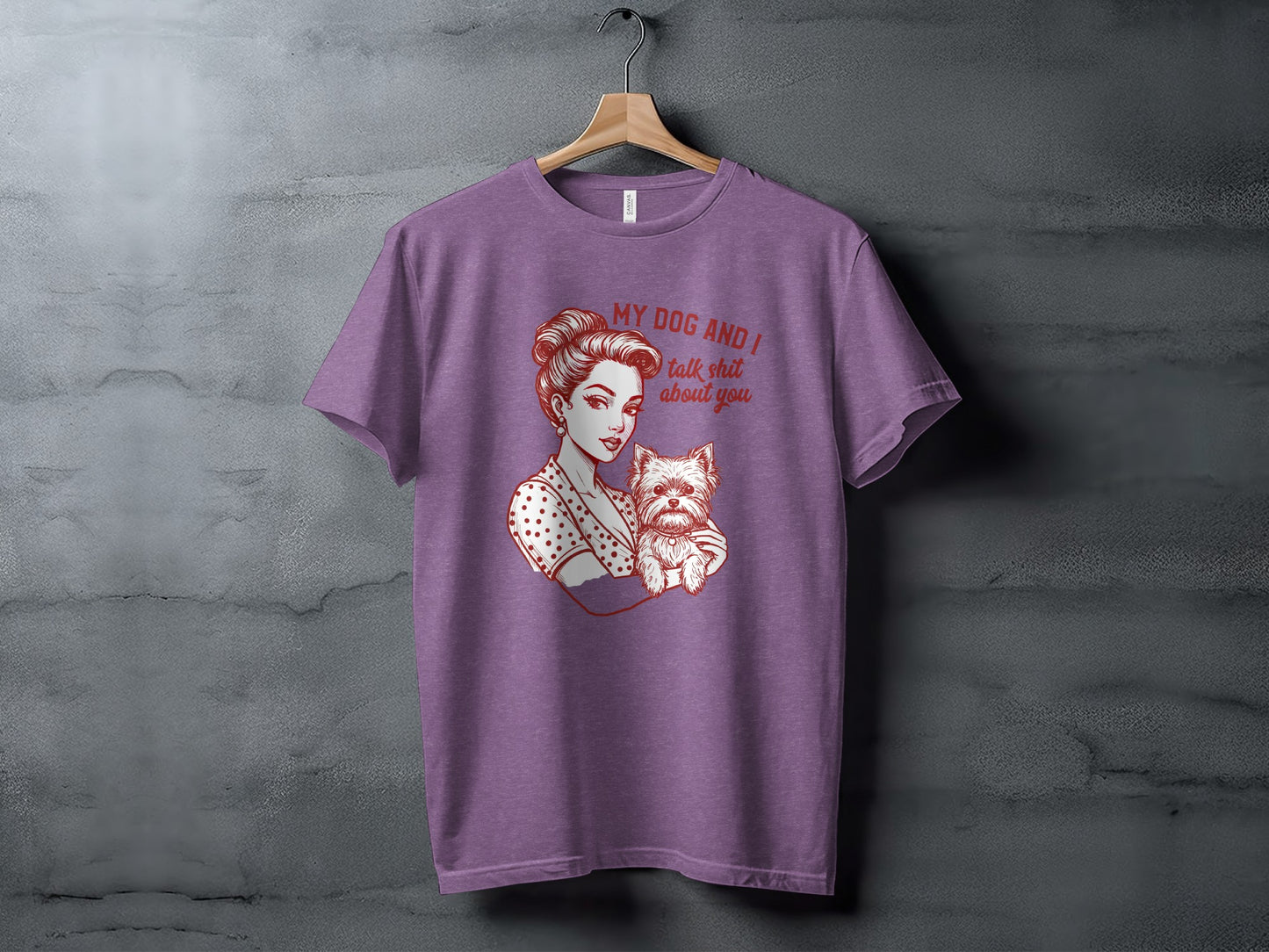 My Dog and I Talk Shit About You Funny T-Shirt