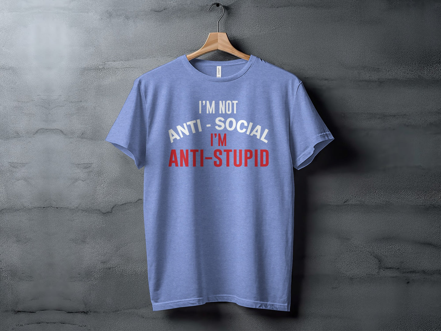 I'm Not Anti-Social I'm Anti-Stupid T-Shirt