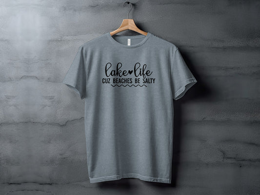 Lake Life Cuz Beaches Be Salty Slogan T-Shirt T-Shirt - Outdoor & Adventure Collection - Mile Marker 16 Gear by Cloud 16 Clothing Co.