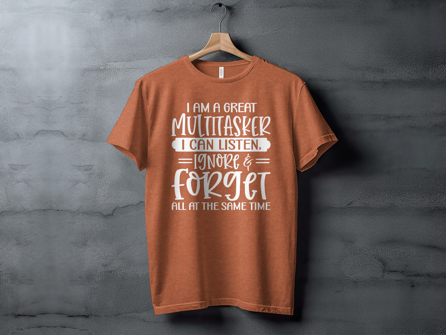 Funny Great Multitasker Listen Ignore Forget Shirt