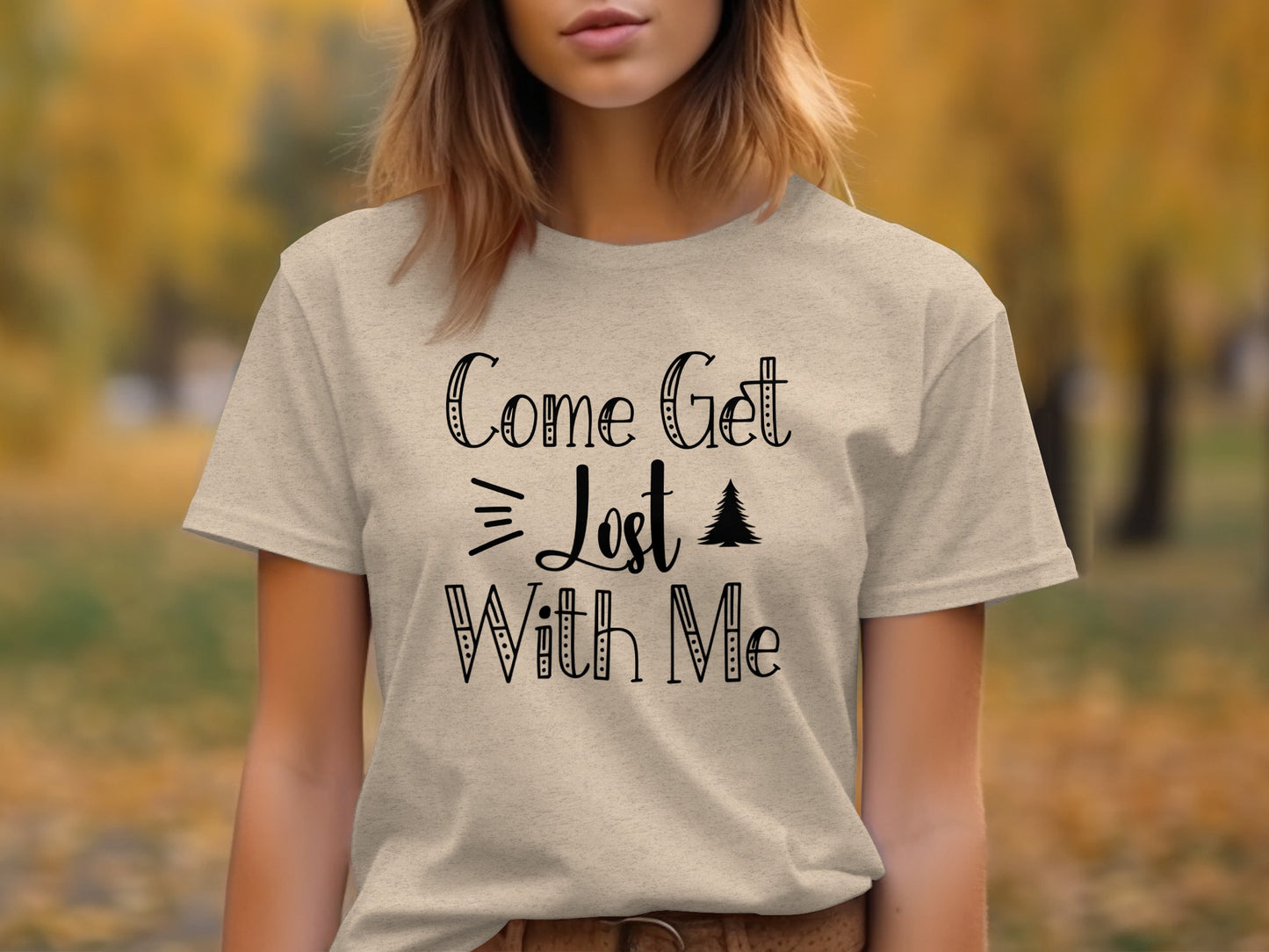Come Get Lost With Me Adventure Graphic Design T-Shirt T-Shirt - Outdoor & Adventure Collection - Mile Marker 16 Gear by Cloud 16 Clothing Co.