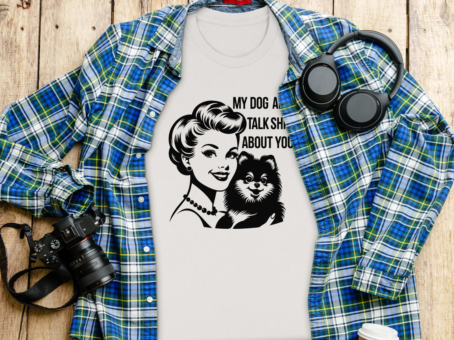 My Dog And I Talk Shit About You T-Shirt