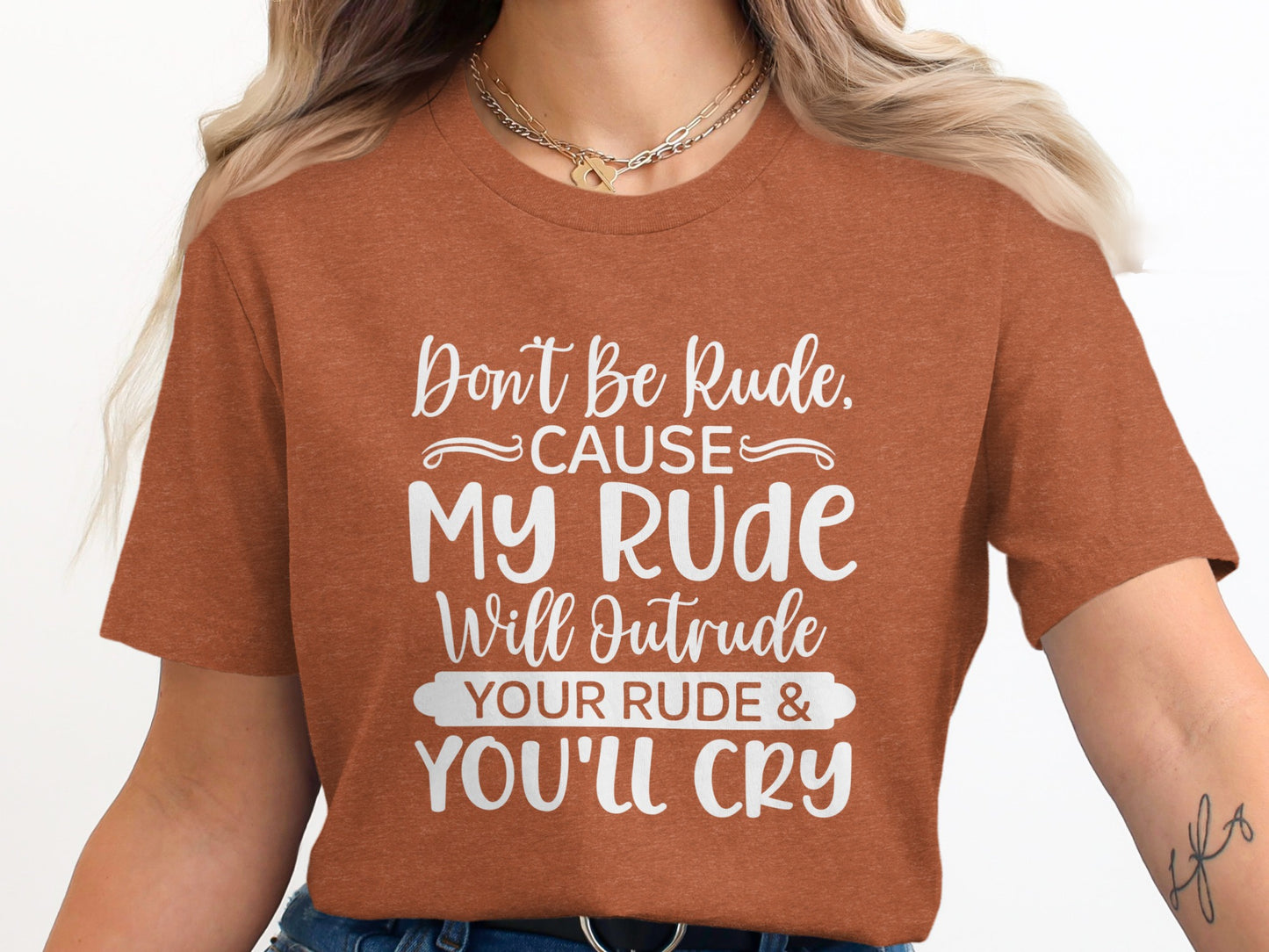 Don't Be Rude Cause My Rude Will Outrude Your Rude Shirt
