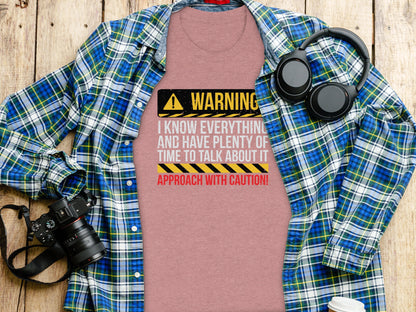 Warning I Know Everything Approach With Caution Shirt